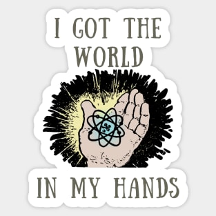 I got the world in my hands Sticker